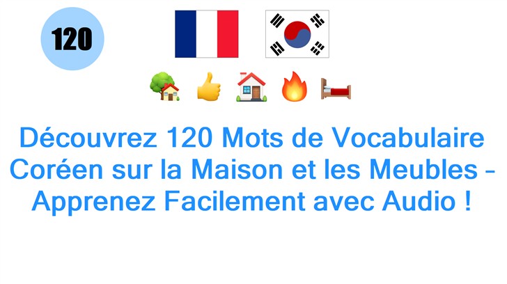 Découvrez 120 Mots de Vocabulaire Coréen sur la Maison et les Meubles – Apprenez Facilement avec Audio !